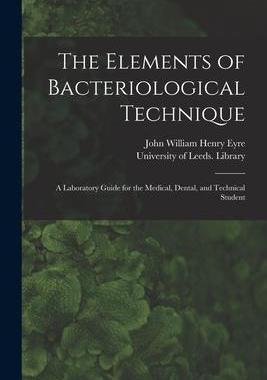 [预订]The Elements of Bacteriological Technique: a Laboratory Guide for the Medical, Dental, and Technical 9781014344526