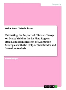 预订 Estimating the Impact of Climate Change on Maize Yield in the La Plata Region, Brazil, and Identification of Adapta