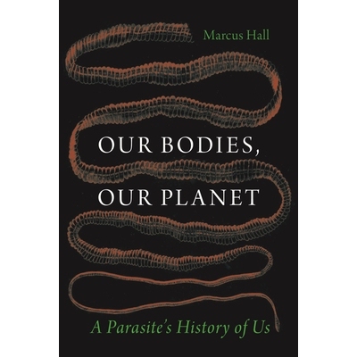 预订 Our Bodies, Our Planet: A Parasite’s History of Us 9781836391074