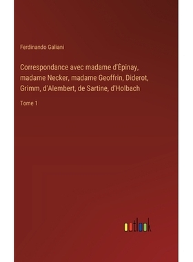 预订 Correspondance avec madame d’Epinay, madame Necker, madame Geoffrin, Diderot, Grimm, d’Alembert, de Sartine, d’H