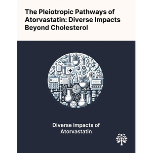 预订 The Pleiotropic Pathways of Atorvastatin: Diverse Impacts Beyond Cholesterol