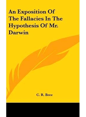 预订 An Exposition Of The Fallacies In The Hypothesis Of Mr. Darwin: 9780548333709