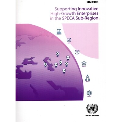 预订 Supporting Innovative High-Growth Enterprises in the SPECA Sub-region 支持中亚经济体特别行政区 (SPECA) 次区域创新型