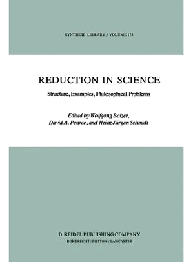 预订 Reduction in Science: Structure, Examples, Philosophical Problems: 9789400964563