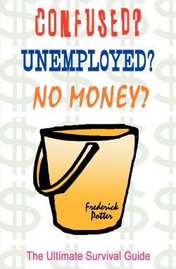 预订 Confused? Unemployed? No Money?: The Ultimate Survival Guide
