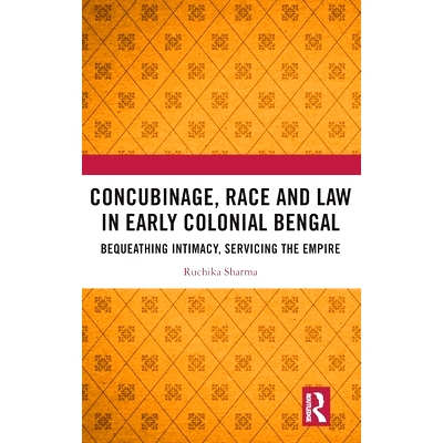 预订 Concubinage, Race and Law in Early Colonial Bengal: Bequeathing Intimacy, Servicing the Empire 孟加拉早期殖民时期的