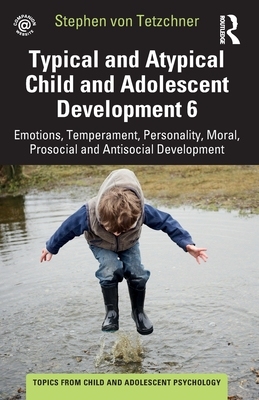 【预订】Typical and Atypical Child and Adolescent Development 6 Emotions, Te 9781032267791