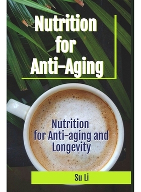 预订 Nutrition for Anti-aging and Longevity: From Genes at the DNA Level to the Nutritional Basis for Promoting Longevit