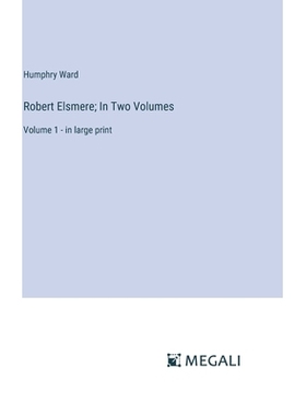 预订 Robert Elsmere; In Two Volumes: Volume 1 - in large print: 9783387320374