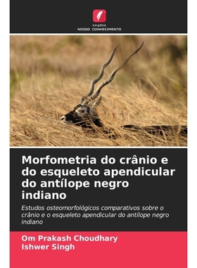 预订 Morfometria do crânio e do esqueleto apendicular do antílope negro indiano: Estudos osteomorfológicos comparativ