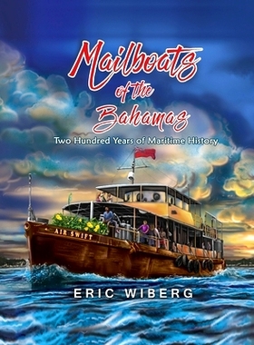 预订 Mailboats of the Bahamas: 200 Years of Maritime History: 9781735632407