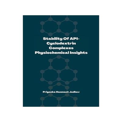 [预订]Stability of API-Cyclodextrin Complexes: Physicochemical Insights: Stability of API-Cyclodextrin Com 9783242127544