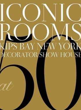 预订 Iconic Rooms: Kips Bay New York Decorator Show House at 50: 9781423669036
