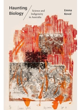 预订 Haunting Biology: Science and Indigeneity in Australia 令人难以忘怀的生物学：澳大利亚的科学与本土性: 9781478025375