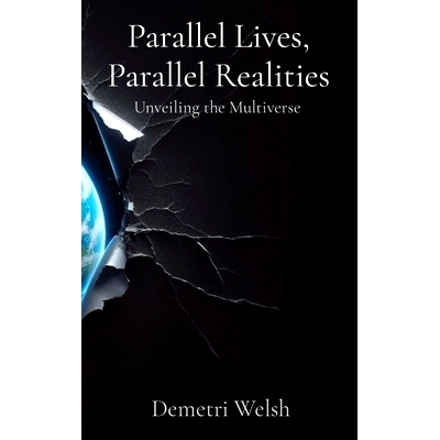 预订 Parallel Lives, Parallel Realities: Unveiling the Multiverse: 9798869341334
