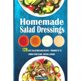 预订 Homemade Salad Dressings: 128 Easy Salad Dressing Recipes + Vinaigrette To Enrich Your Slaws, Greens & Grains: 9798