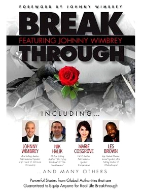 预订 Break Through Featuring Johnny Wimbrey: Powerful Stories from Global Authorities That Are Guaranteed to Equip Anyon