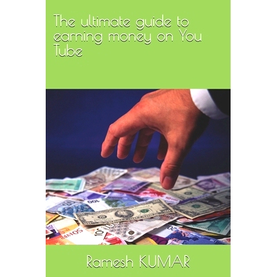 预订 The ultimate guide to earning money on You Tube: 9798325747618