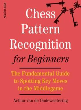 【预订】Chess Pattern Recognition for Beginners: The Fundamental Guide to Sp 9789056918033