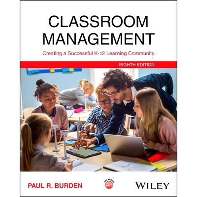 Classroom Management: Creating a Successful K-12 Learning Community, 8th Edition 课堂管理：创建成功的幼儿园-12年级学习