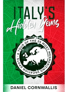 预订 Italy’s Hidden Gems: A Tour of the 25 Most Mesmerizing Vacation Spots: 9781456640934