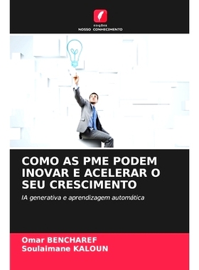 预订 COMO AS PME PODEM INOVAR E ACELERAR O SEU CRESCIMENTO: IA generativa e aprendizagem automática: 9786208353537