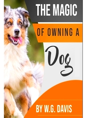 预订 The Magic of Owning a Dog: 9798398479317