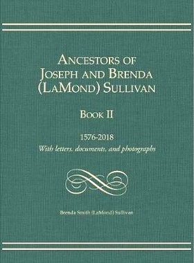 预订 Ancestors of Joseph and Brenda (LaMond) Sullivan Book II: 1576-2018 With letters, documents, and photographs: 97818