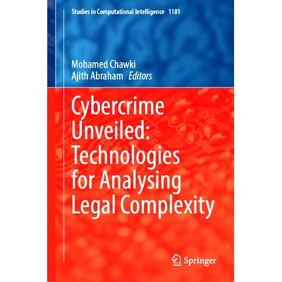 预订 Cybercrime Unveiled: Technologies for Analysing Legal Complexity 网络犯罪揭秘：分析法律复杂性的技术: 9783031805561