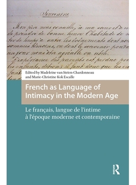 预订 French as Language of Intimacy in the Modern Age: Le Français, Langue de l’Intime À l’Époque Moderne Et Contem