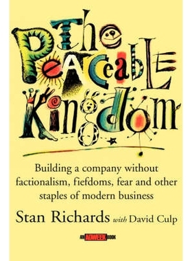 预订 The Peaceable Kingdom: Building a Company Without Factionalism, Fiefdoms, Fear and Other Staples of Modern Business