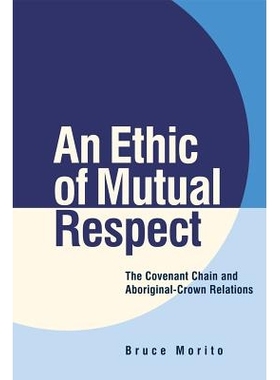 预订 An Ethnic Of Mutual Respect: Covenant Chain & Aboriginal-Crown Relations 相互尊重伦理学：契约链条与原住民-皇家关系: