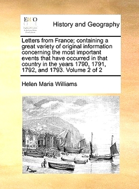 预订 Letters from France; Containing a Great Variety of Original Information Concerning the Most Important Events That H