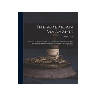 [预订]The American Magazine: Devoted to Homoeopathy and Hydropathy: Containing Also Popular Articles on An 9781013683039