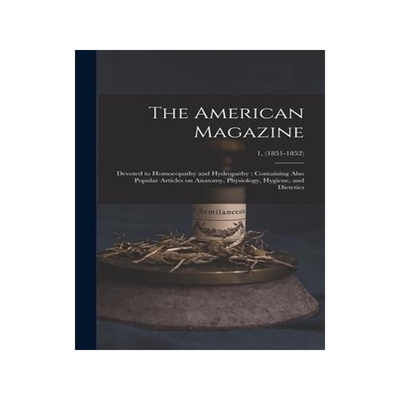 [预订]The American Magazine: Devoted to Homoeopathy and Hydropathy: Containing Also Popular Articles on An 9781013683039