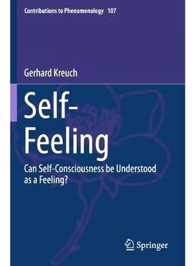 预订 Self-Feeling: Can Self-Consciousness Be Understood as a Feeling?: 9783030307912
