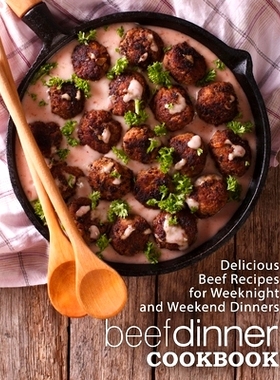 预订 Beef Dinner Cookbook: Delicious Beef Recipes for Weeknight and Weekend Dinners: 9781545221129