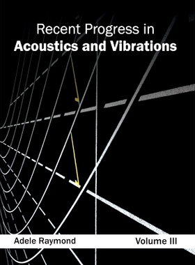 预订 Recent Progress in Acoustics and Vibrations: Volume III 声学和振动的*进展：第三卷: 9781632383969