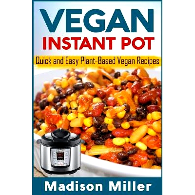 预订 Vegan Instant Pot - *** Black and White Edition ***: Quick and Easy Plant-Based Vegan Recipes: 9781983817168