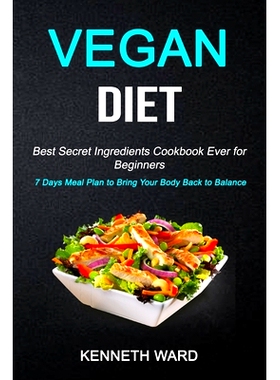 预订 Vegan Diet: Best Secret Ingredients Cookbook Ever for Beginners (7 Days Meal Plan to Bring Your Body Back to Balanc