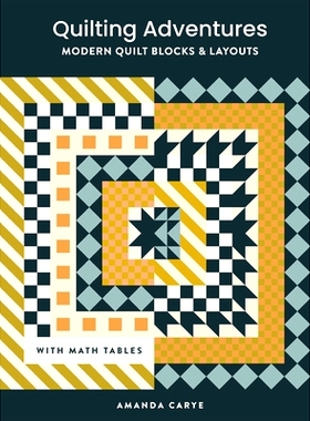 预订 Quilting Adventures: Modern Quilt Blocks and Layouts to Help You Design Your Own Quilt with Confidence 拼布大冒险：