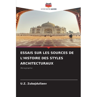 预订 Essais Sur Les Sources de l’Histoire Des Styles Architecturaux: 9786209485848