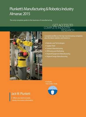 预订 Plunkett’S Manufacturing & Robotics Industry Almanac 2015 2015年普伦基特制造和机器人产业年鉴: 9781608797271