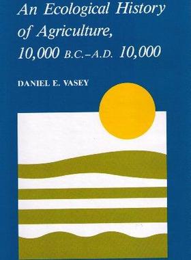 [预订]Ecological Hist of Agriculture 10000 Bc-Ad 10000 9781557532725