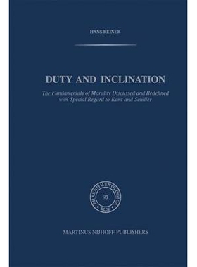 预订 Duty and Inclination The Fundamentals of Morality Discussed and Redefined with Special Regard to Kant and Schiller: