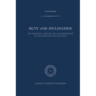 预订 Duty and Inclination The Fundamentals of Morality Discussed and Redefined with Special Regard to Kant and Schiller: