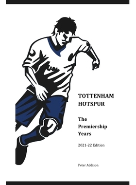 预订 Tottenham Hotspur - The Premiership Years: 2021-22 Edition: 9798451788905