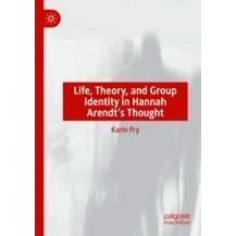 预订 Life, Theory, and Group Identity in Hannah Arendt’s Thought 汉娜·阿伦特思想中的生命、理论与群体认同: 978303110879
