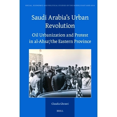 预订 Saudi Arabia’s Urban Revolution: Oil Urbanization and Protest in Al-Ahsaʾ/ The Eastern Province: 978900473550