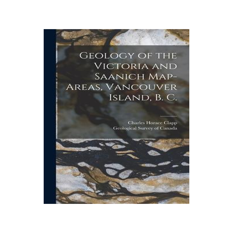 [预订]Geology of the Victoria and Saanich Map-areas, Vancouver Island, B. C. [microform] 9781013322334